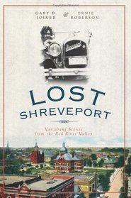 Lost Shreveport (LA): Vanishing Scenes from the Red River Valley (Vintage Images Lost)