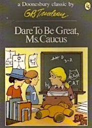 Dare to Be Great, Ms. Caucus (Doonesbury)