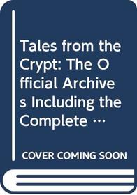 Tales From The Crypt: The Official Archives Including the Complete History of DC Comics and the Hit Television Series