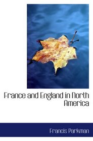 France and England in North America: a Series of Historical Narratives  Part 3