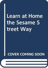 Learn at Home the Sesame Street Way