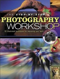 Step-by-step Photography Workshop: 50 Illustrated Techniques