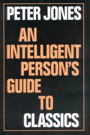 An Intelligent Person's Guide to Classics (Intelligent Person's Guide Series)