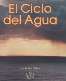 El Ciclo Del Agua (Mi Primer Pasa Al Mundo Real / First Step Nonfiction) (Spanish Edition)