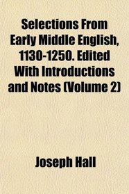 Selections From Early Middle English, 1130-1250. Edited With Introductions and Notes (Volume 2)