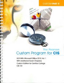 Custom Program for CIS Go! with Microsoft Office 2010 Vol. 1 Custom Edition for Cerritos College CIS-101 Gaskin