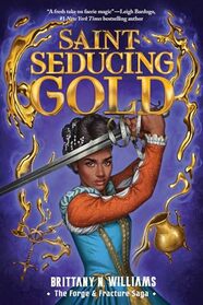 Saint-Seducing Gold (The Forge & Fracture Saga, Book 2)