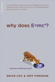 Why Does E=mc2? : (And Why Should We Care?)