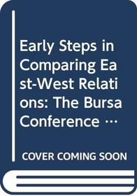 Early Steps in Comparing East-West Relations: The Bursa Conference of 1958