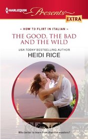 The Good, the Bad and the Wild (Harlequin Presents Extra)