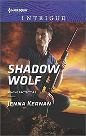 Shadow Wolf (Apache Protectors, Bk 1) (Harlequin Intrigue, No 1609)