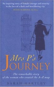 Mrs P's Journey: The Remarkable Story of the Woman Who Created the A-Z Map