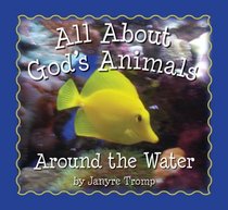 All About God's Animals-Around the Water (All About God's Animals)