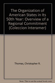 The Organization of American States in Its 50th Year: Overview of a Regional Commitment (Coleccion Interamer)
