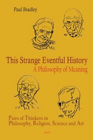 This Strange Eventful History: A Philosophy of Meaning