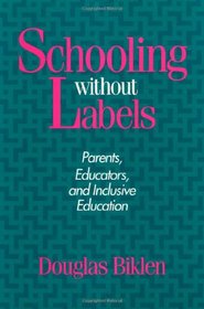 Schooling Without Labels: Parents, Educators, and Inclusive Education (Health, Society, and Policy Series)