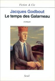 Le temps des Galarneau: Roman (French Edition)