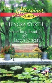 Something Beautiful & Lacey's Retreat (Love Inspired Classics, No 24)