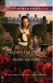 The Aristocrat's Lady (Love Inspired Historical, No 106)