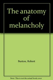 The anatomy of melancholy