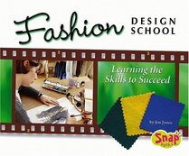 Fashion Design School: Learning the Skills to Succeed (The World of Fashion series)