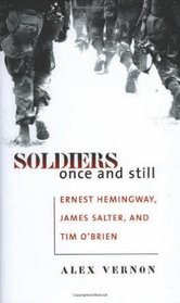 Soldiers Once and Still: Ernest Hemingway, James Salter, and Tim O'Brien