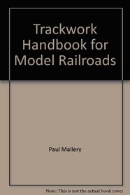 Trackwork Handbook for Model Railroads