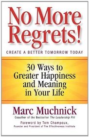 No More Regrets!: 30 Ways to Greater Happiness and Meaning in Your Life (BK Life)