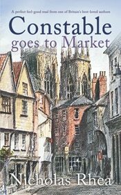 CONSTABLE GOES TO MARKET a perfect feel-good read from one of Britain?s best-loved authors