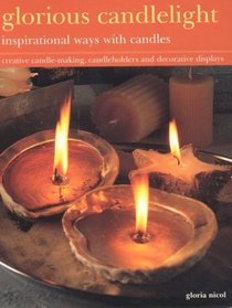 Glorious Candlelight: Inspirational Ways with Candles