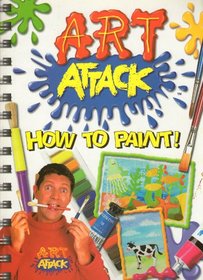Art Attack: How to Paint (