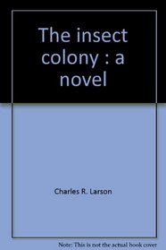 The insect colony: A novel