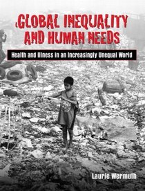 Global Inequality And Human Needs: Health And Illness In An Increasingly Unequal World- (Value Pack w/MySearchLab)