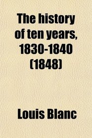 The history of ten years, 1830-1840 (1848)