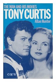 Tony Curtis: The Man and His Movies