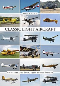 Classic Light Aircraft: An Illustrated Look, 1920s to the Present