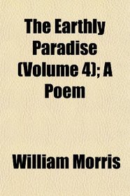 The Earthly Paradise (Volume 4); A Poem