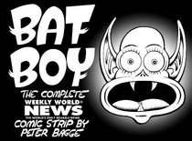 Bat Boy: The Weekly World News Comic Strips by Peter Bagge
