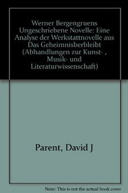 Werner Bergengruens Ungeschriebene Novelle;: Eine Analyse der Werkstattnovelle aus Das Geheimnis verbleibt, (Abhandlungen zur Kunst-, Musik- und Literaturwissenschaft) (German Edition)