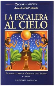 La Escalera Al Cielo/ The Stairway to Heaven (The Earth Chronicles, 2) (The Earth Chronicles, 2)