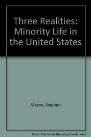 Three Realities: Minority Life in the United States