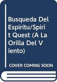 Busqueda Del Espiritu/Spirit Quest (A La Orilla Del Viento) (Spanish Edition)