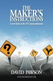The Maker's Instructions: A new look at the 10 Commandments