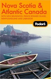 Fodor's Nova Scotia & Atlantic Canada, 10th Edition: With New Brunswick, Prince Edward Island, and Newfoundland & Labrador (Fodor's Gold Guides)