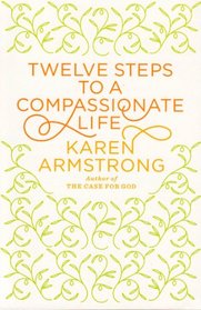 Twelve Steps to a Compassionate Life