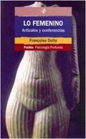 Lo Femenino/ the Feminine: Articulos Y Conferencias / Articles and Conferences (Paidos Psicologia Profunda / Depth Psychology)