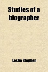 Studies of a biographer