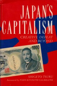 Japan's Capitalism: Creative Defeat and Beyond (Cambridge Studies in Economic Policies and Institutions)