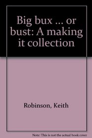 Big bux ... or bust: A making it collection