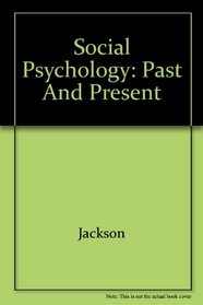 Social Psychology: Past and Present